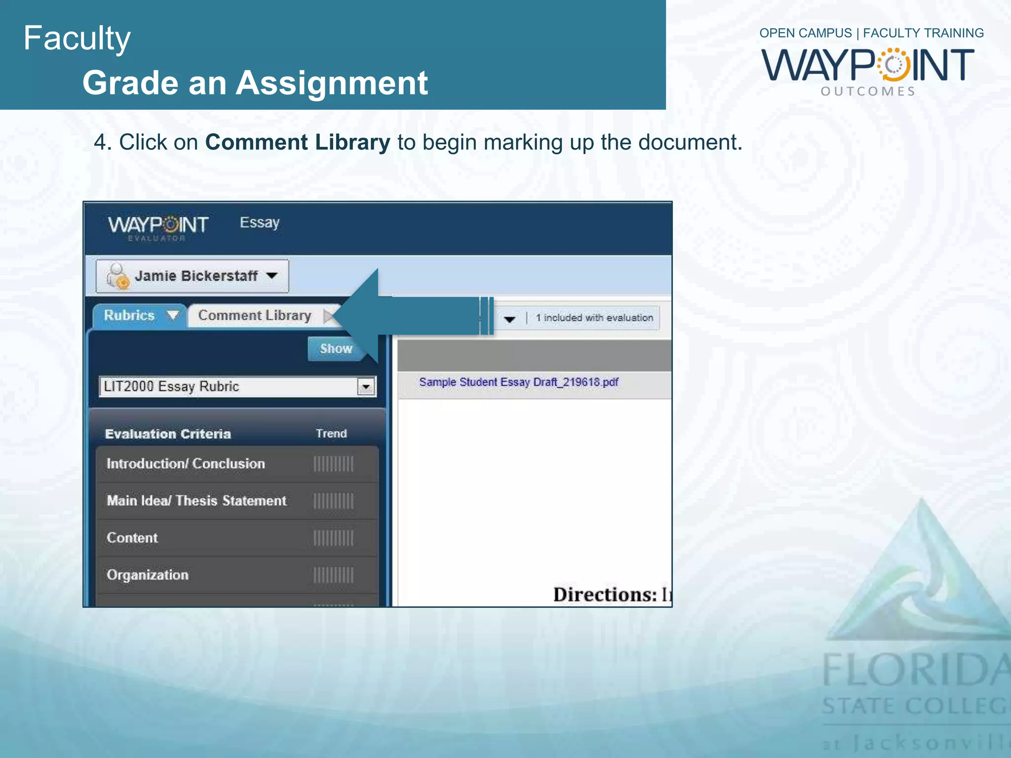 Faculty                                                             OPEN CAMPUS | FACULTY TRAINING



   Grade an Assignment
     Select the markup tool of choice: insert, strike through and highlight text.




                                                  Markup Tools
 