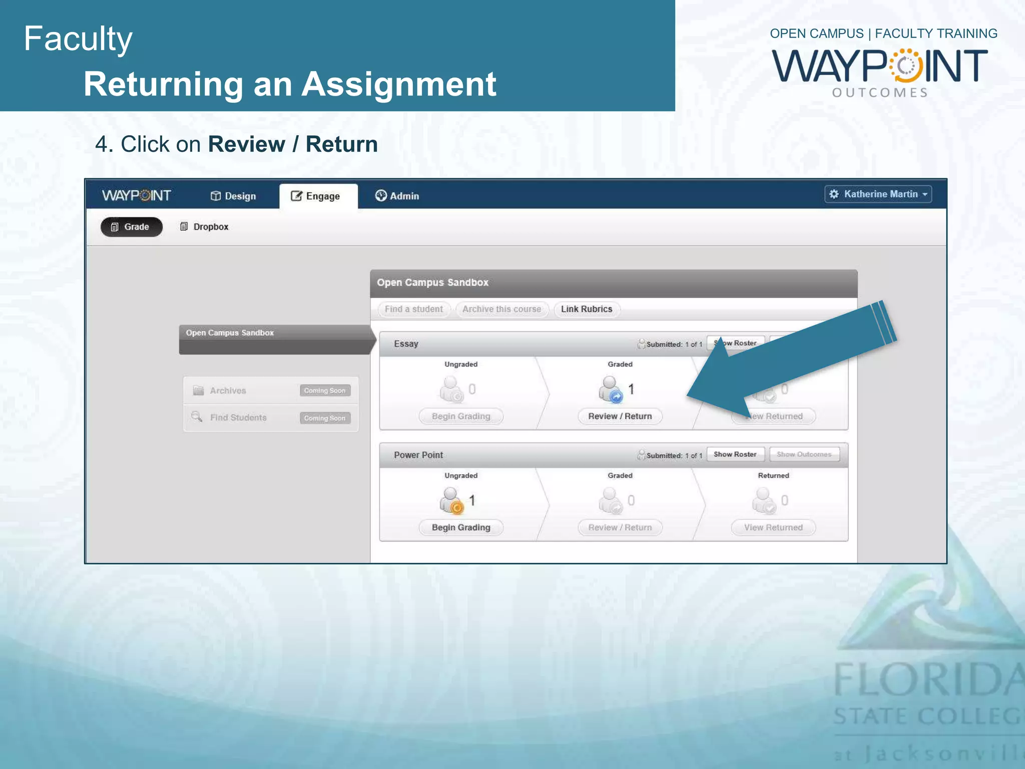 Faculty                          OPEN CAMPUS | FACULTY TRAINING



   Returning an Assignment
   4. Click on Review / Return
 