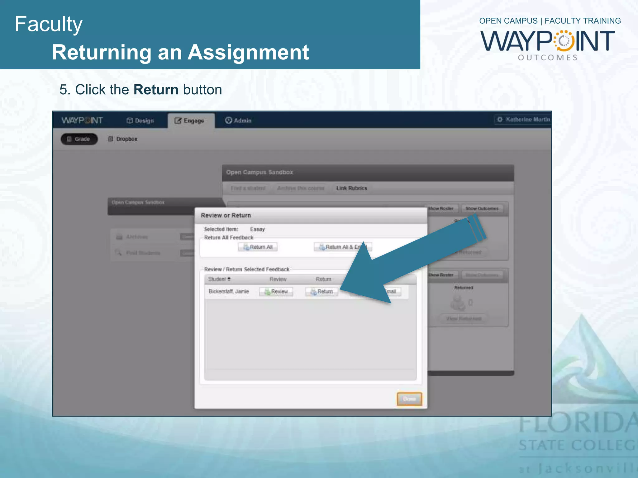 Faculty                         OPEN CAMPUS | FACULTY TRAINING



   Returning an Assignment
   5. Click the Return button
 