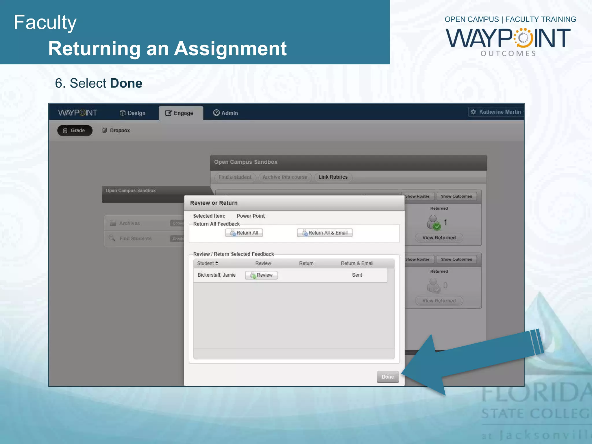 Faculty                      OPEN CAMPUS | FACULTY TRAINING



   Returning an Assignment
   6. Select Done
 