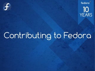 Contributing to Fedora
 
