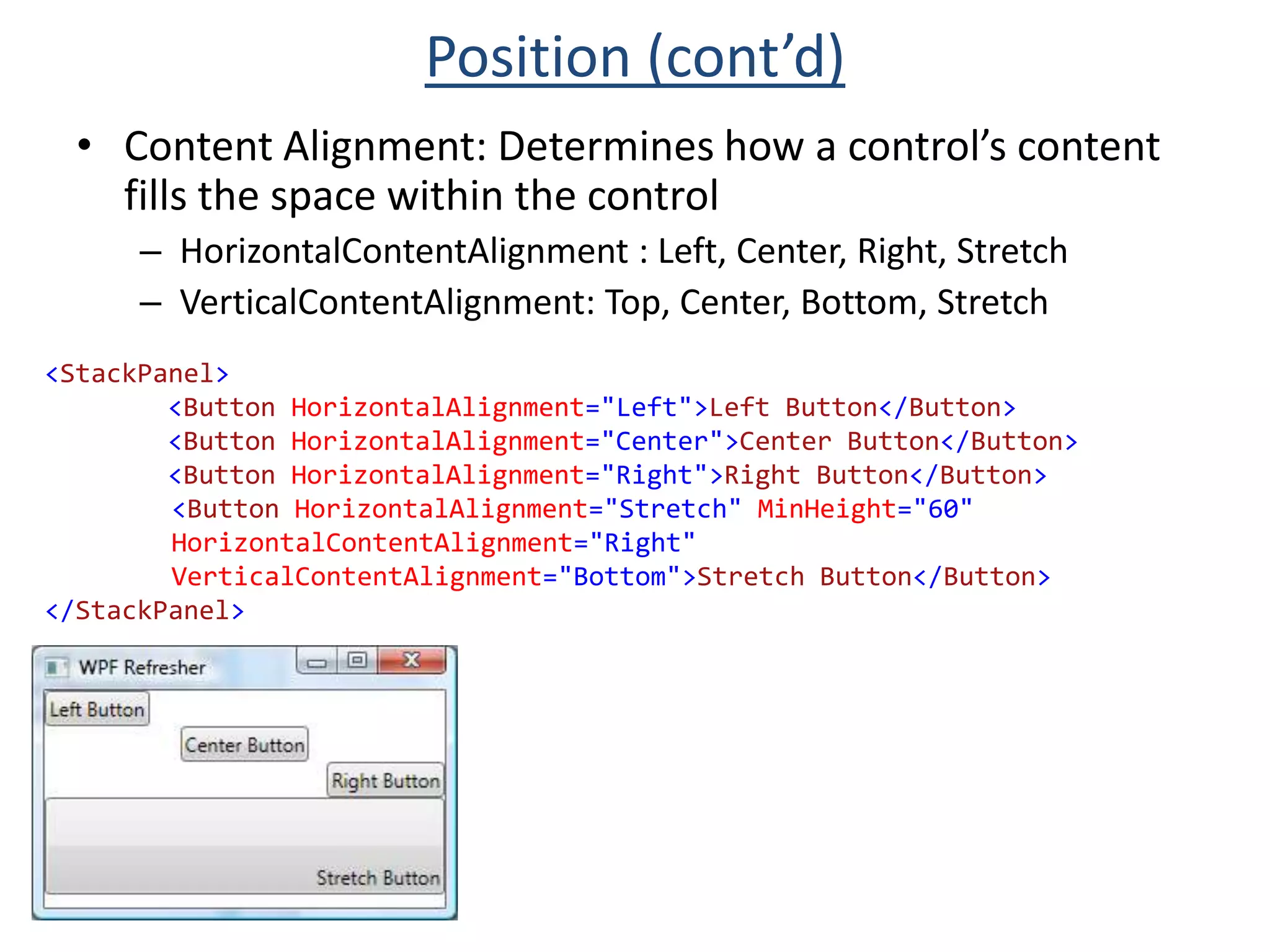 e.g. WPF XAML files typically use a second namespace with the prefix x (denoted by using xmlns:x instead of just xmlns): xmlns:x=http://schemas.microsoft.com/winfx/2006/xaml (XAML Language namespace) – System.Windows.MarkupXML Properties and Attributes&lt;Button&gt;Hello World               &lt;Button.FontSize&gt;16&lt;/Button.FontSize&gt;&lt;/Button&gt;&lt;ButtonFontSize=&quot;16&quot;&gt;Hello World &lt;/Button&gt;Attribute SyntaxProperty Element Syntax&lt;Button Width=&quot;120&quot;&gt;Hello World&lt;/Button&gt;&lt;Button Width=&quot;1.2in&quot;&gt;Hello World&lt;/Button&gt;&lt;Button Width=&quot;1.2 IN&quot;&gt;Hello World&lt;/Button&gt;&lt;Button Width=&quot;2.8cm&quot;&gt;Hello World&lt;/Button&gt;&lt;Button Width=&quot;70pt&quot;&gt;Hello World&lt;/Button&gt;&lt;Button Width=&quot;15e-1in&quot;&gt;Hello World&lt;/Button&gt;&lt;Button Width=&quot;NaN&quot;&gt;Hello World&lt;/Button&gt;