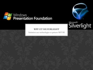Initiation aux technologies et pattern MVVM WPF et Silverlight 