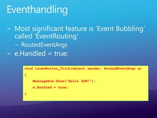 void innerButton_Click(object sender, RoutedEventArgs e)
{
MessageBox.Show("Hello SDN!");
e.Handled = true;
}
 