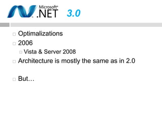 3.0
   Optimalizations
   2006
     Vista   & Server 2008
   Architecture is mostly the same as in 2.0

   But…
 