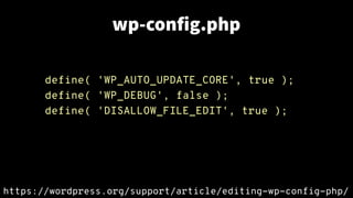 wp-config.php
define( 'WP_AUTO_UPDATE_CORE', true );
define( 'WP_DEBUG', false );
define( 'DISALLOW_FILE_EDIT', true );
https://wordpress.org/support/article/editing-wp-config-php/
 