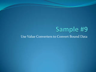 Use Value Converters to Convert Bound Data
 