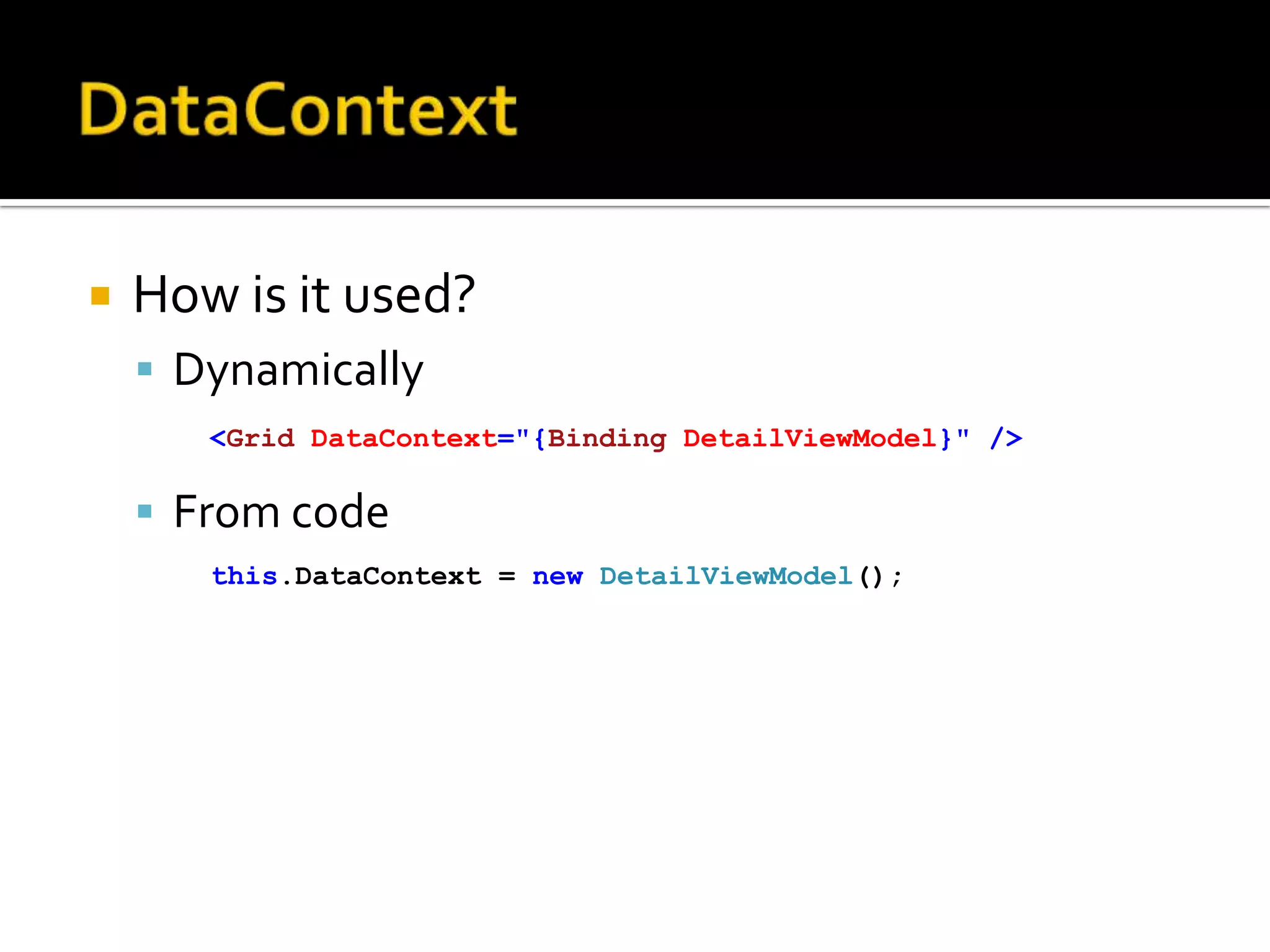 What is MVVM?ModelBusiness logicBusiness ObjectViewPresentationXAMLView ModelFunctionalityModel for the View