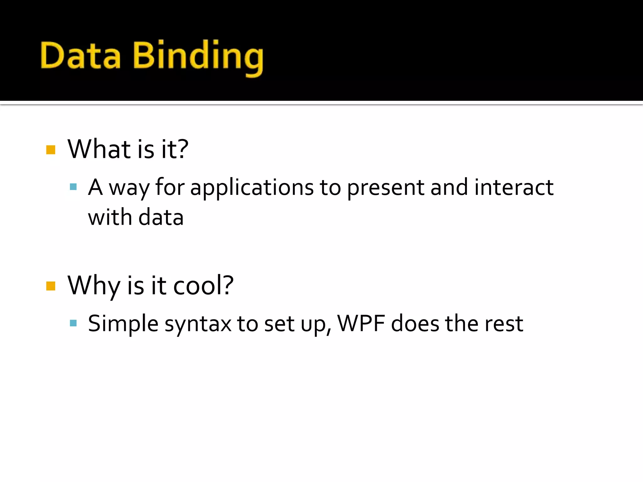 Why is MVVM Cool?Separates Presentation from FunctionalityPromotes testabilityWorks great with Data BindingEasy collaboration with DesignersNo code-behinds