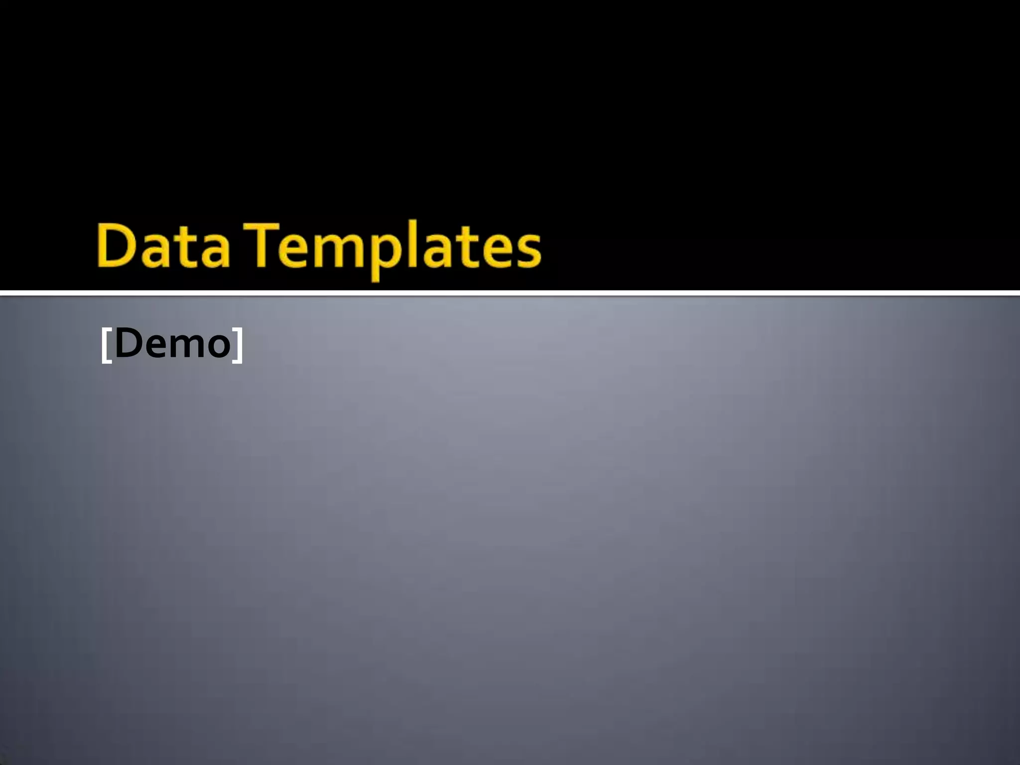 Data BindingHow is it used?Binding syntax in XAMLTwo Way (Default Behavior)Implement INotifyPropertyChanged on view model or business object