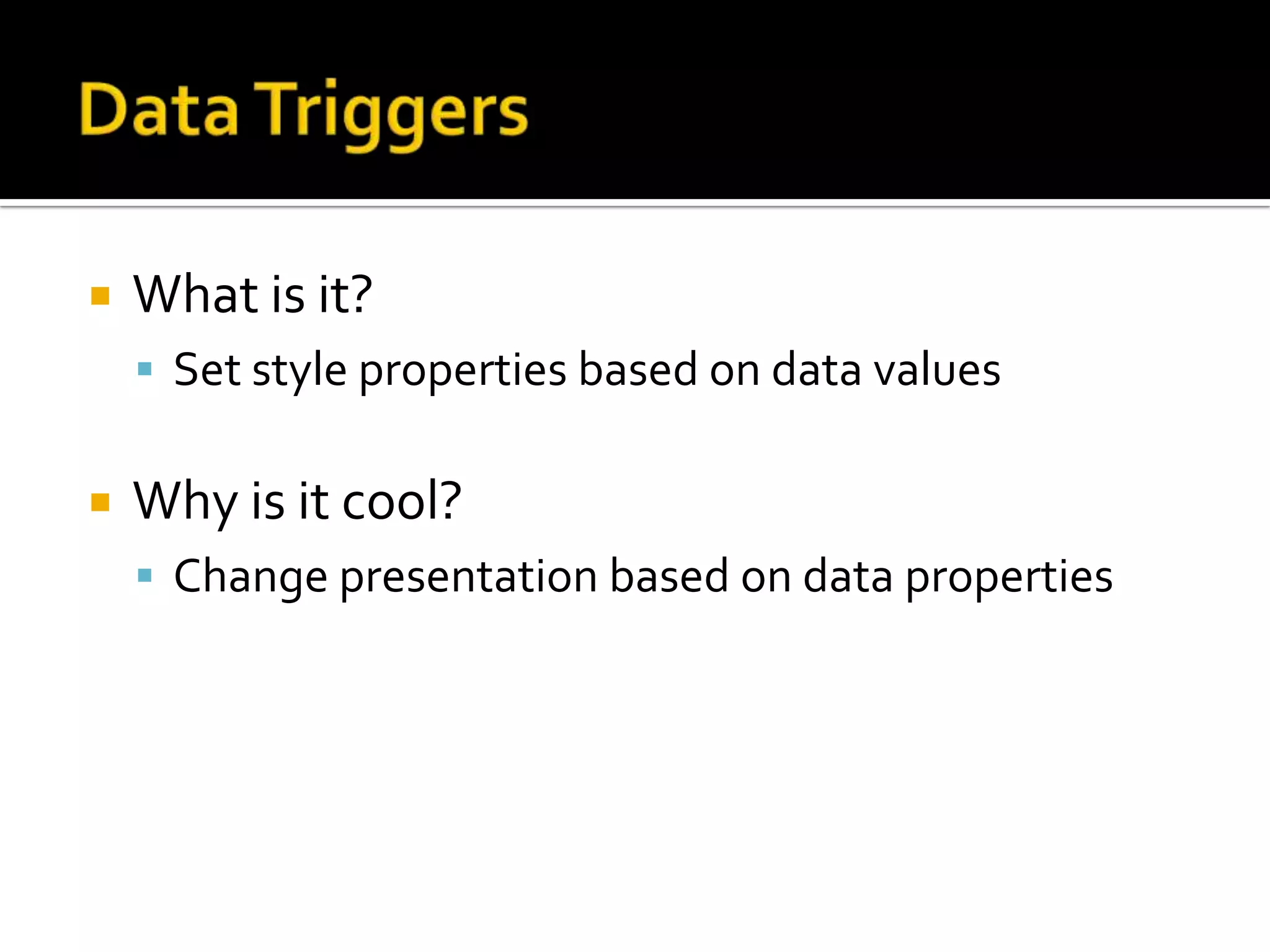 CommandingWhat is it?A way to bind commands to a DataContextWhy is it cool?Can wire UI events to fire commands on View ModelCan pass parameters via binding
