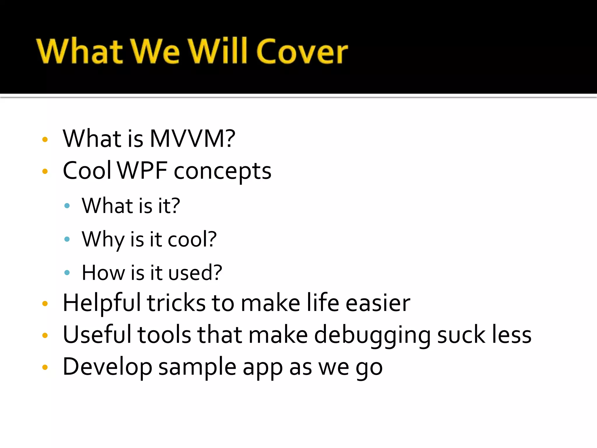 What We Will CoverWhat is MVVM?