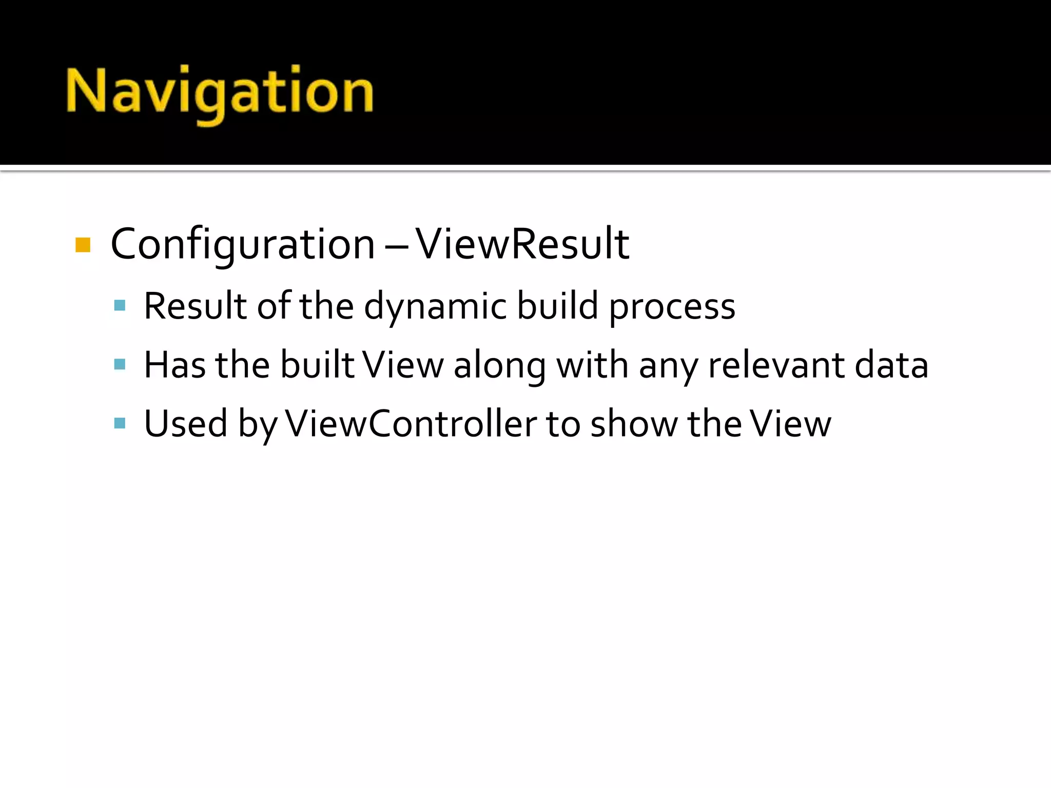 NavigationConventionView Models all have default constructorsView Models have an optional Load method with 0 or 1 argument(s)
