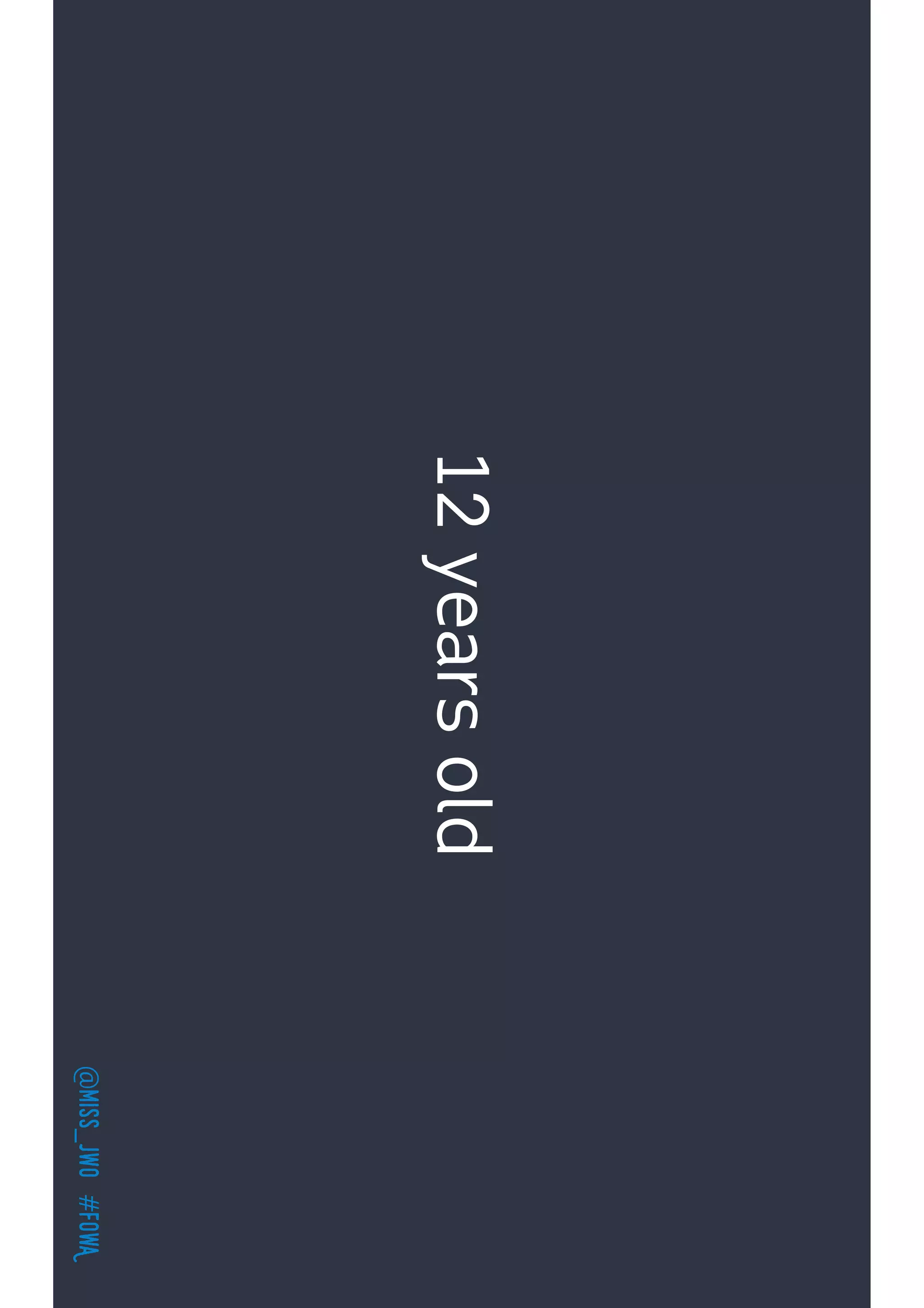 @miss_jwo#FOwA
12yearsold
 