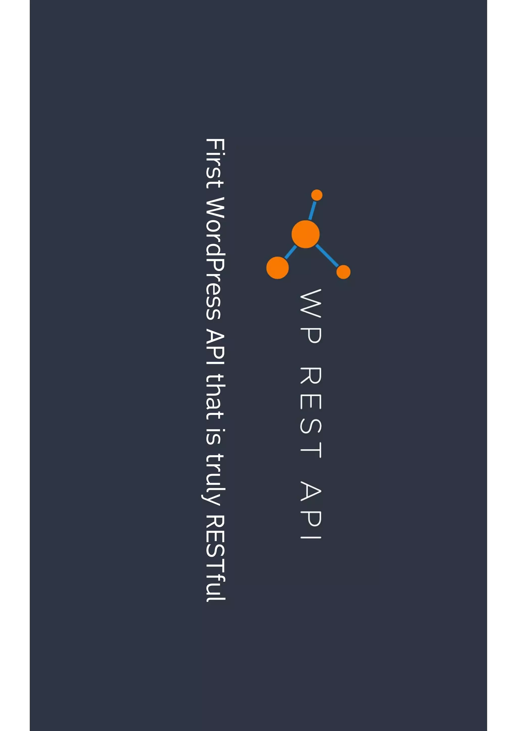 FirstWordPressAPIthatistrulyRESTful
 