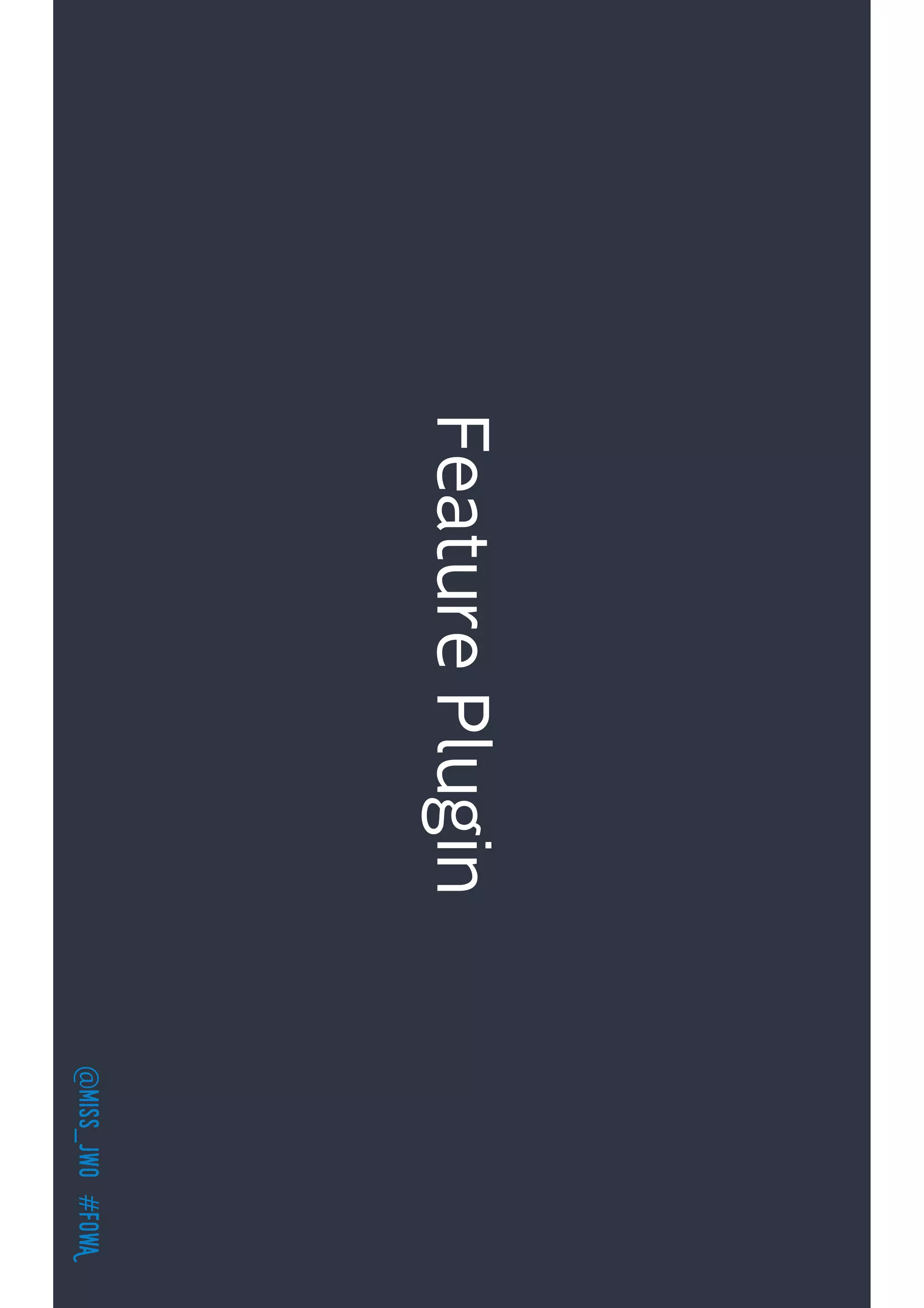 @miss_jwo#FOwA
FeaturePlugin
 