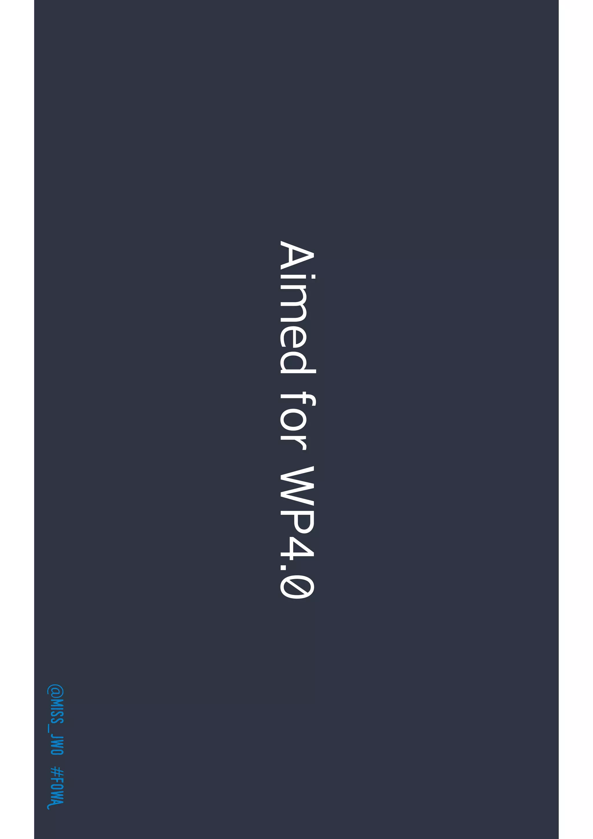 @miss_jwo#FOwA
AimedforWP4.0
 