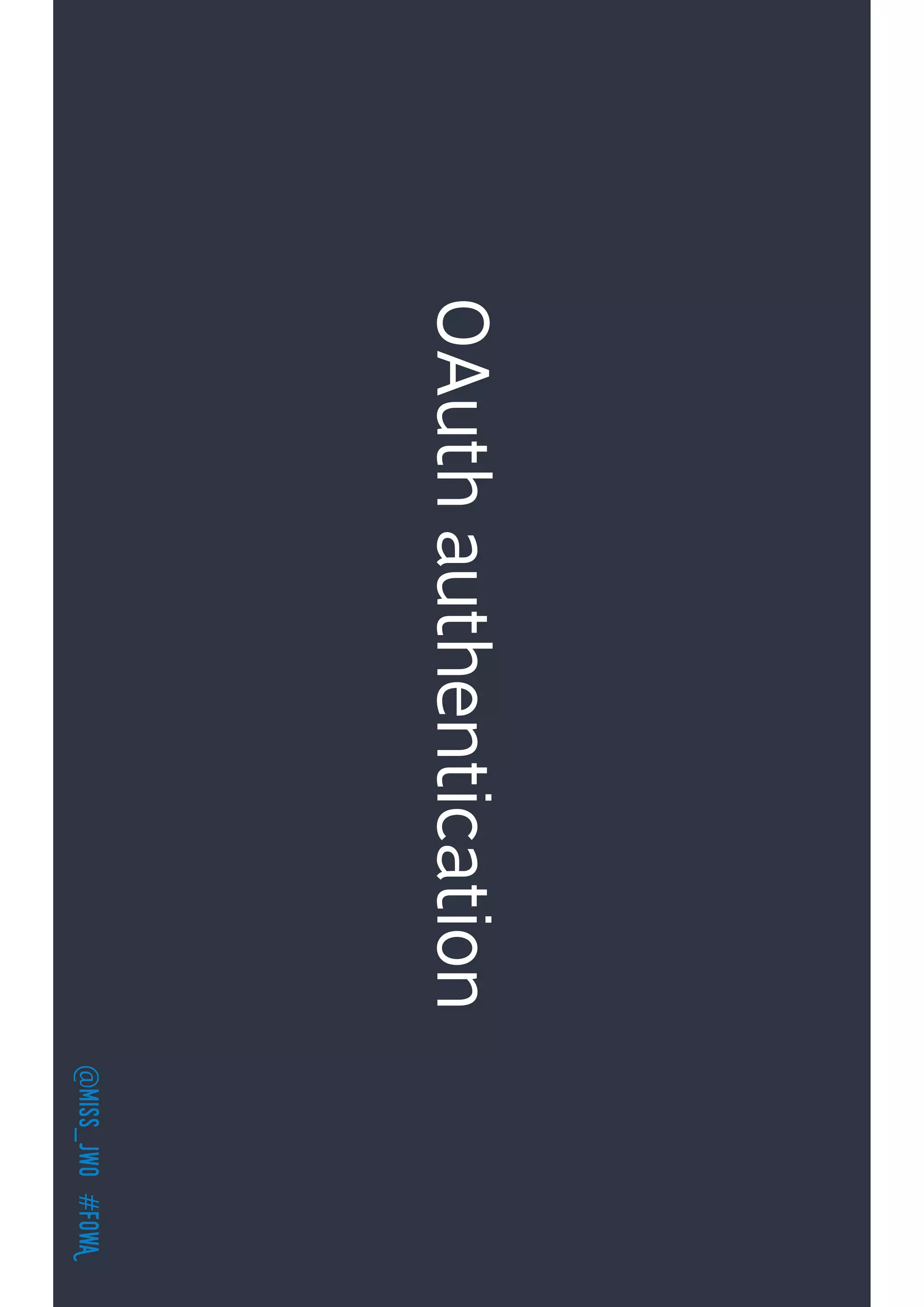 @miss_jwo#FOwA
OAuthauthentication
 