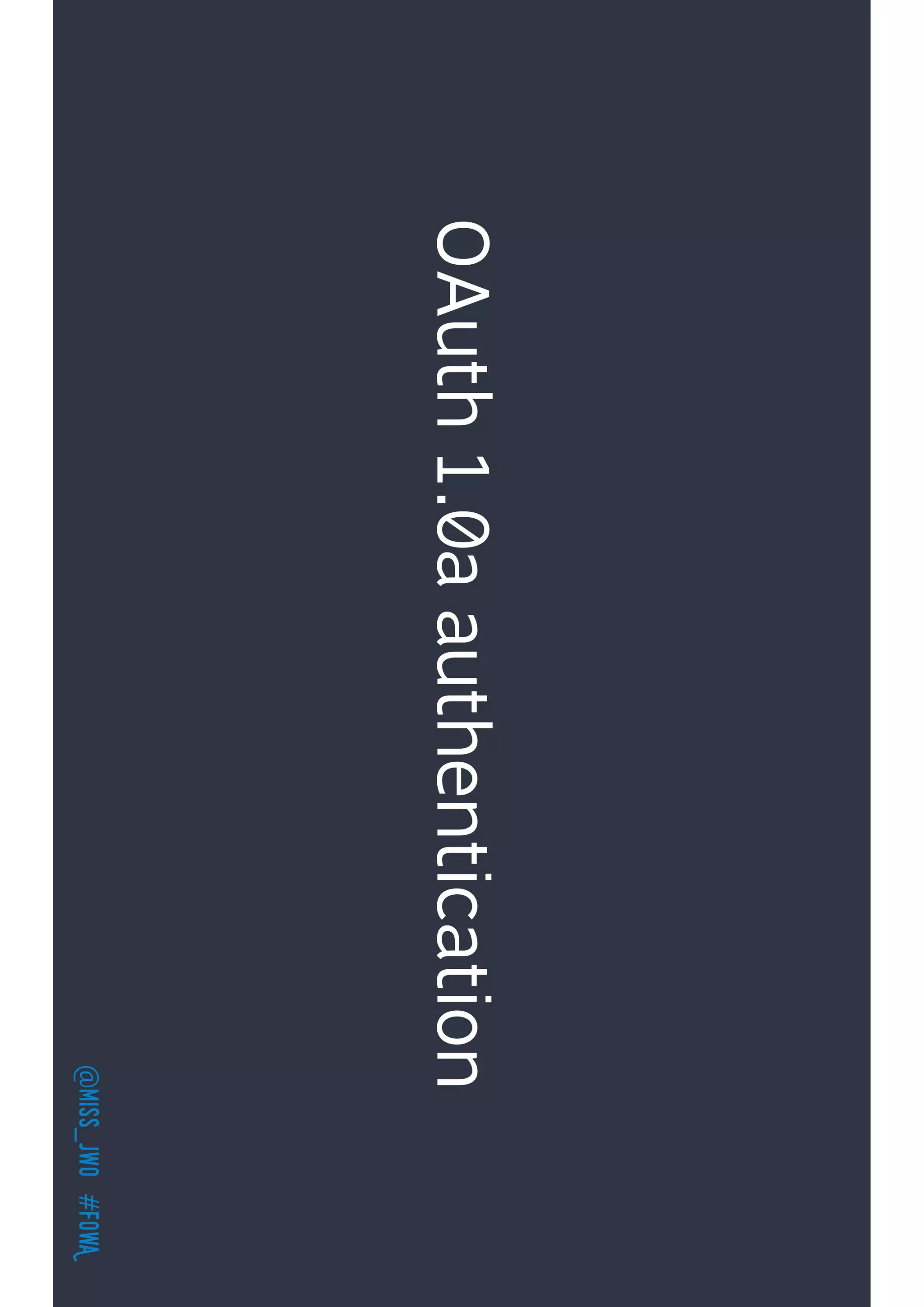 @miss_jwo#FOwA
OAuth1.0aauthentication
 