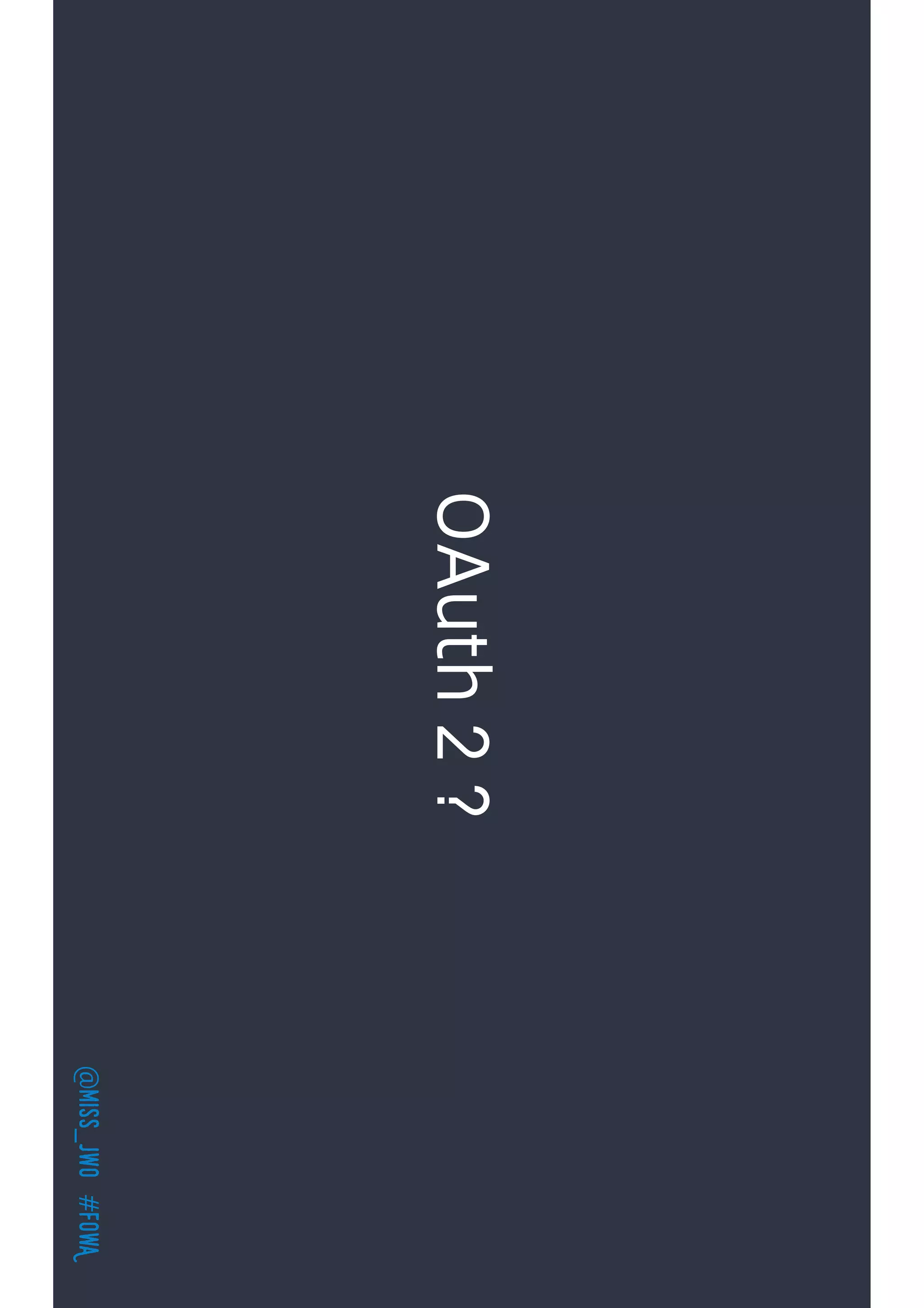 @miss_jwo#FOwA
OAuth2?
 