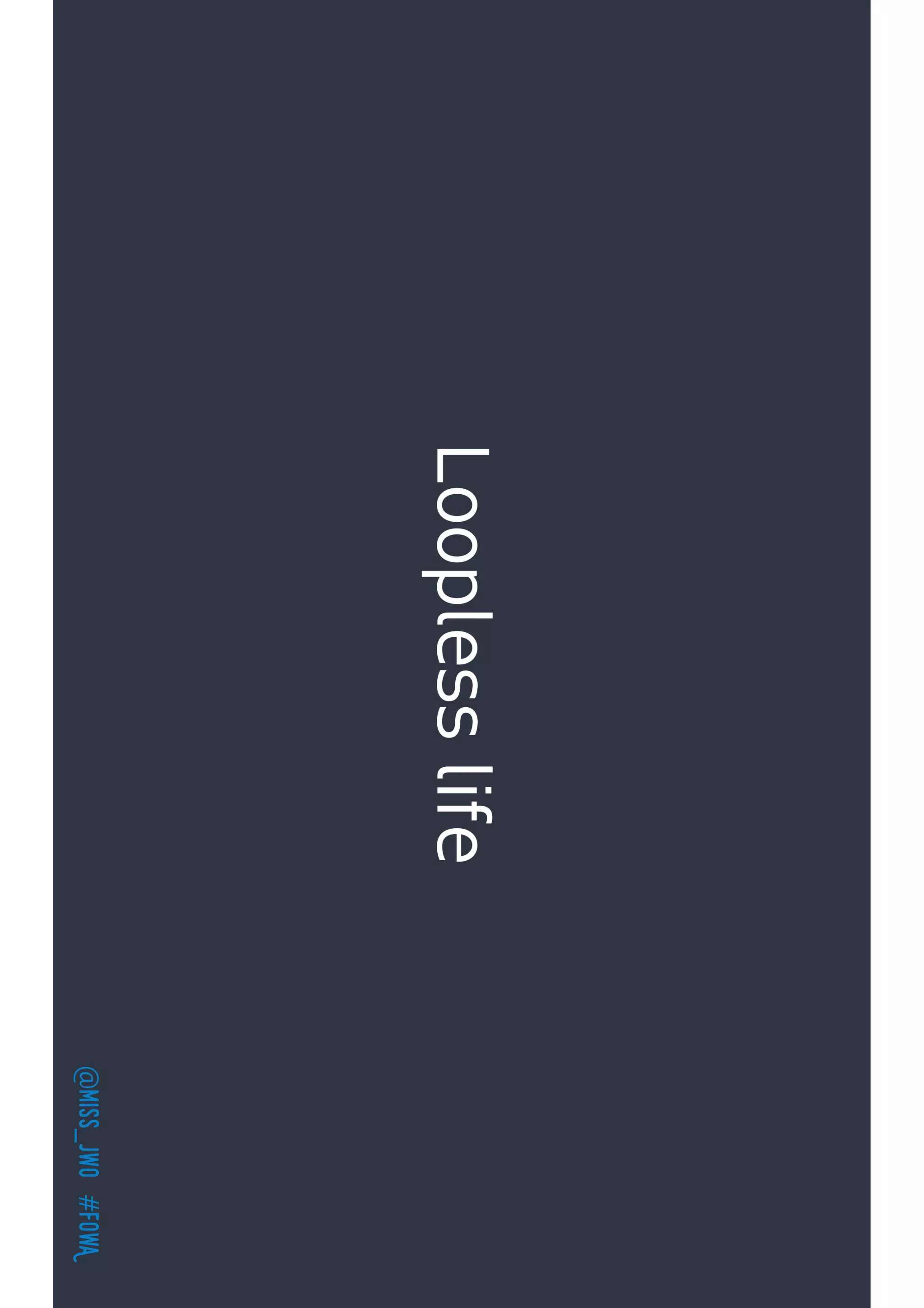 @miss_jwo#FOwA
Looplesslife
 