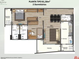81,58m²
PLANTA TIPO 81,58m²
2 Dormitórios
Material preliminar de uso interno. Sujeito a
 