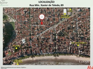 LOCALIZAÇÃO
Rua Min. Xavier de Toledo, 89
Material preliminar de uso interno. Sujeito a
 