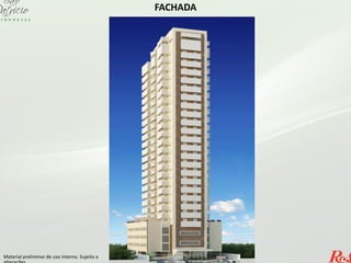 FACHADA
Material preliminar de uso interno. Sujeito a
 