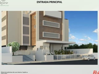 ENTRADA PRINCIPAL
Material preliminar de uso interno. Sujeito a
 