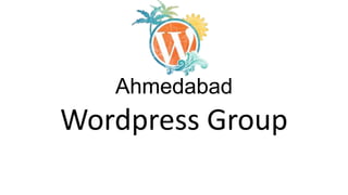 Ahmedabad
Wordpress Group
 