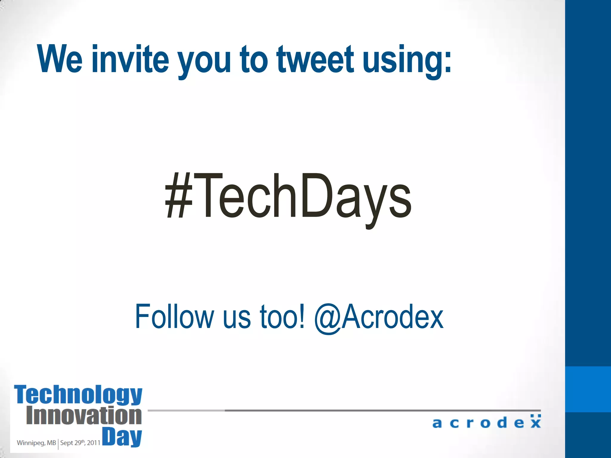 We invite you to tweet using:#TechDaysFollow us too! @Acrodex