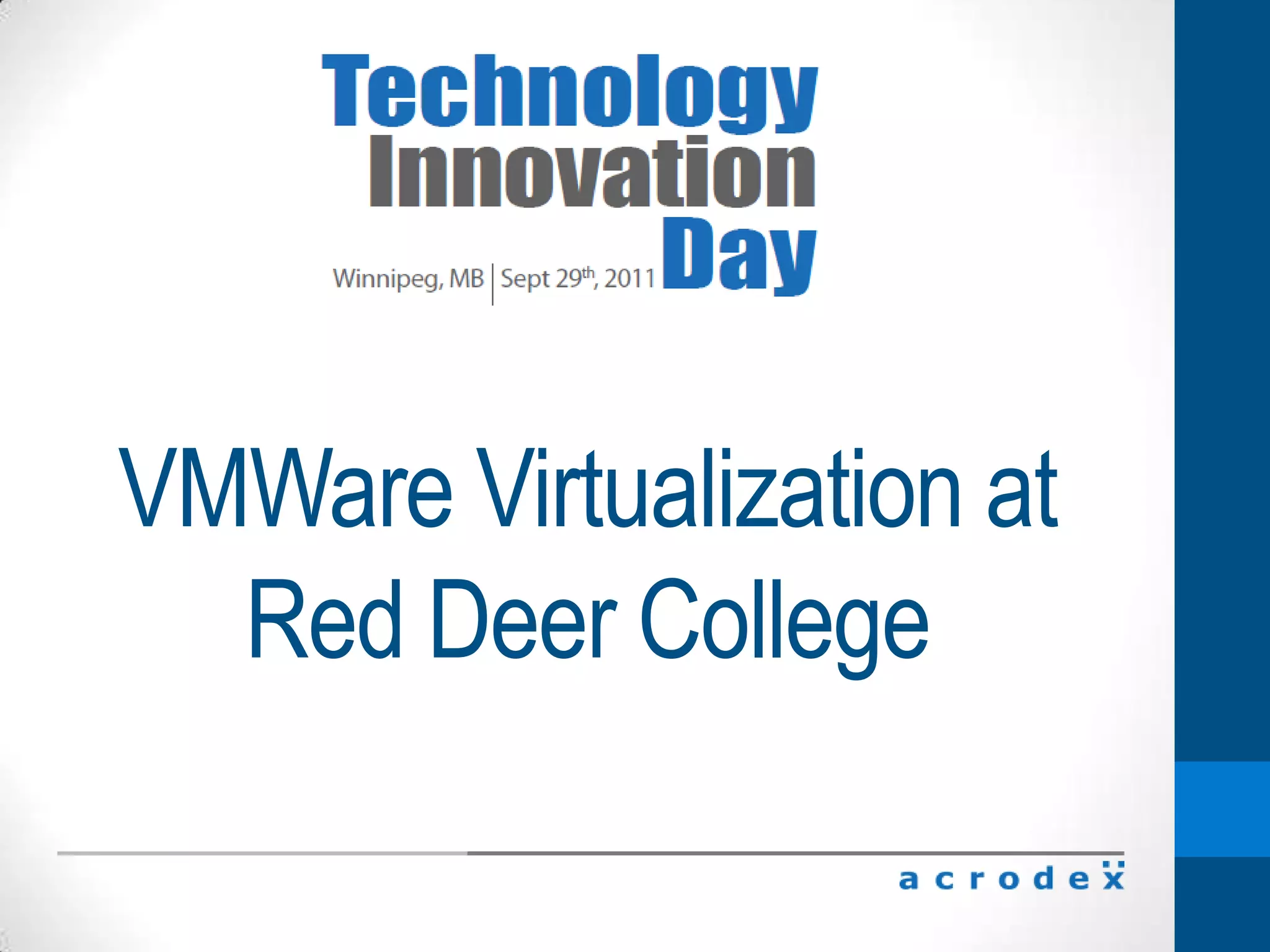Red Deer CollegeBackground7500 students700 Faculty and StaffCentrally locatedStrong Community PresenceMany Business Partners –BCTLDonald School of Business