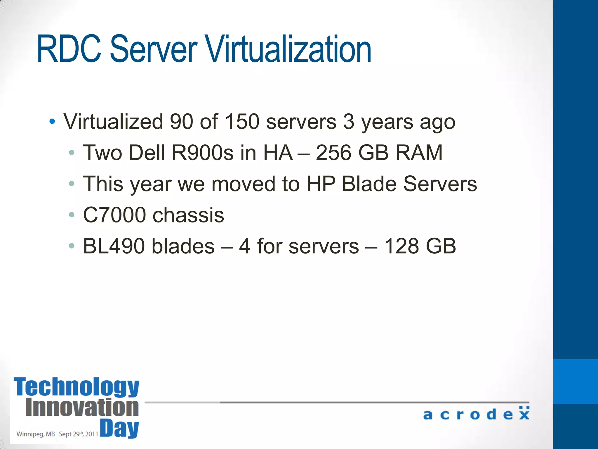 2% Linux1800 desktops – replace one third each yearHDS AMS 1000 SAN Storage – 35 TBCisco Switches end to end -10 GB backbone