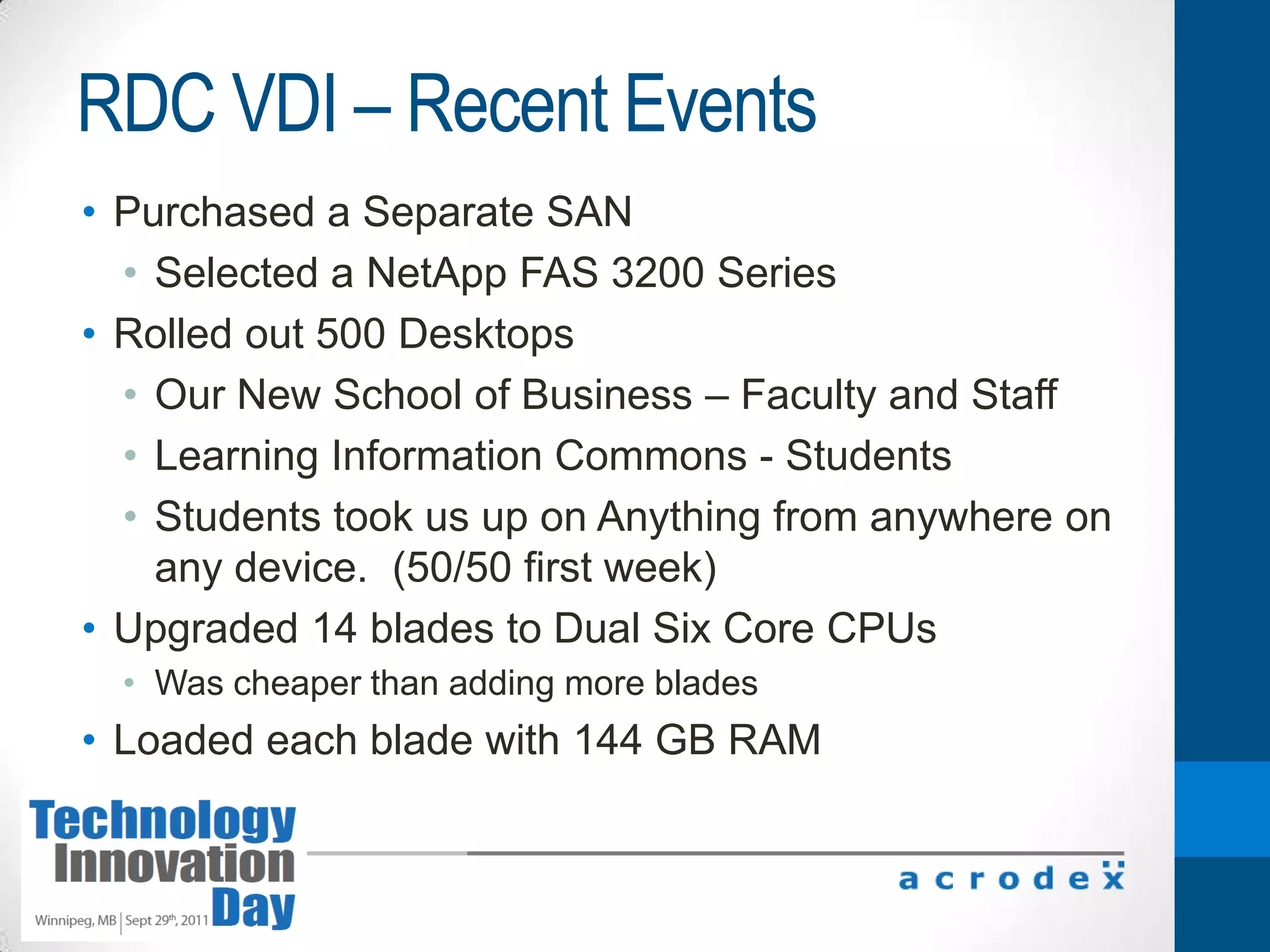 BL490 blades – 4 for servers – 128 GBRDC Application VirtualizationSoftgrid – 4 years ago95 % of apps virtualized
