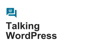 Talking
WordPress
 