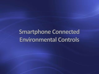 Smartphone Connected
Environmental Controls
 