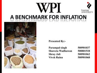 A benchmark for inflation Presented By:- Parampalsingh		500901037 ShawetaWadhawan	500801518 ShrayJali 		500901062 VivekRaina 		500901068 