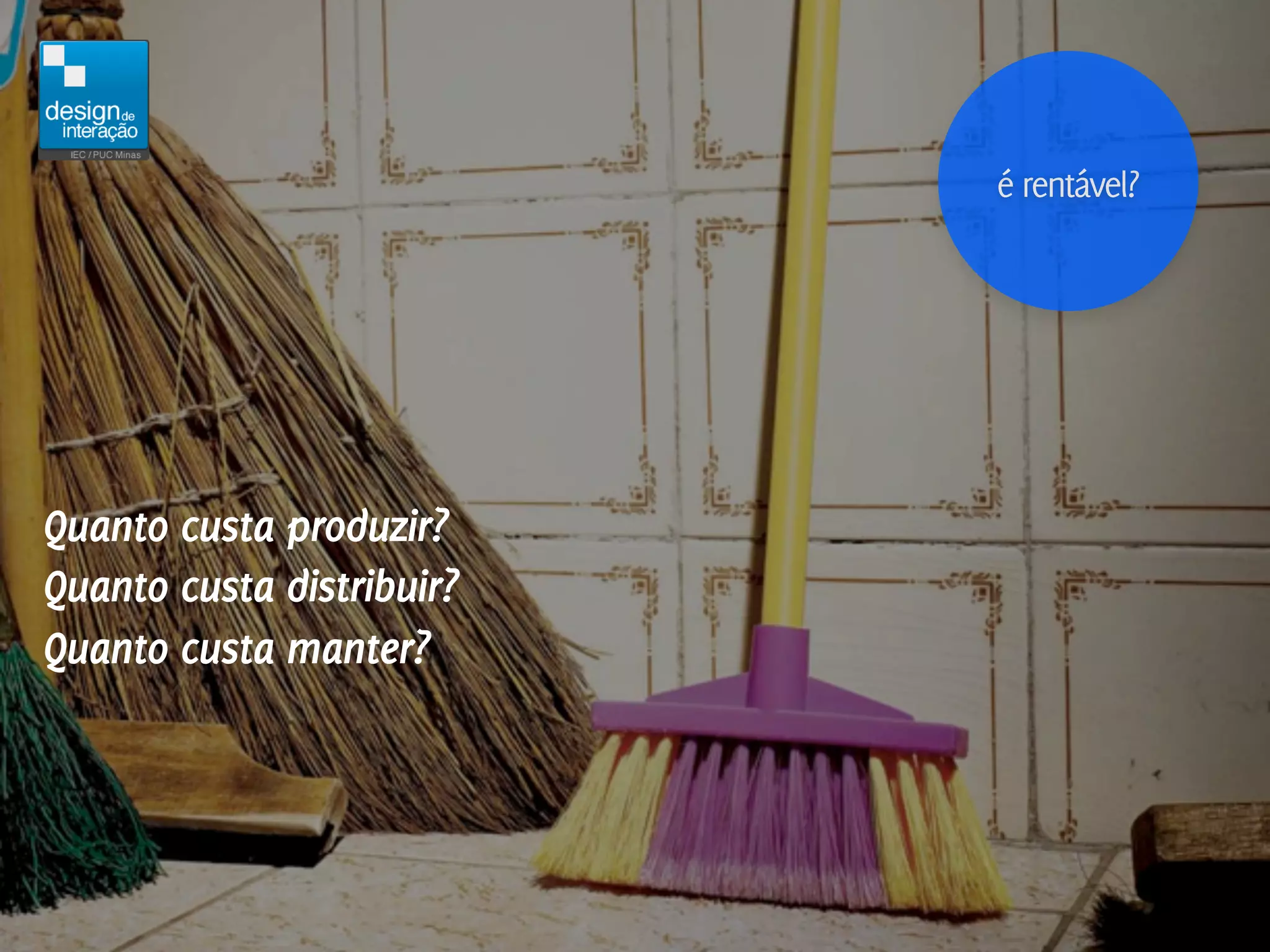 é rentável?




Quanto custa produzir?
Quanto custa distribuir?
Quanto custa manter?
 