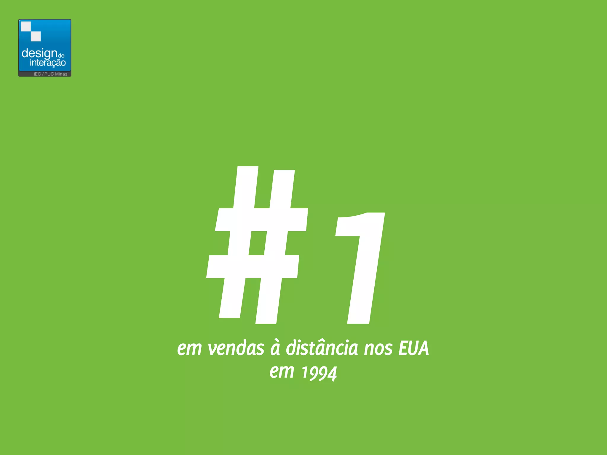 #1
em vendas à distância nos EUA
          em 1994
 