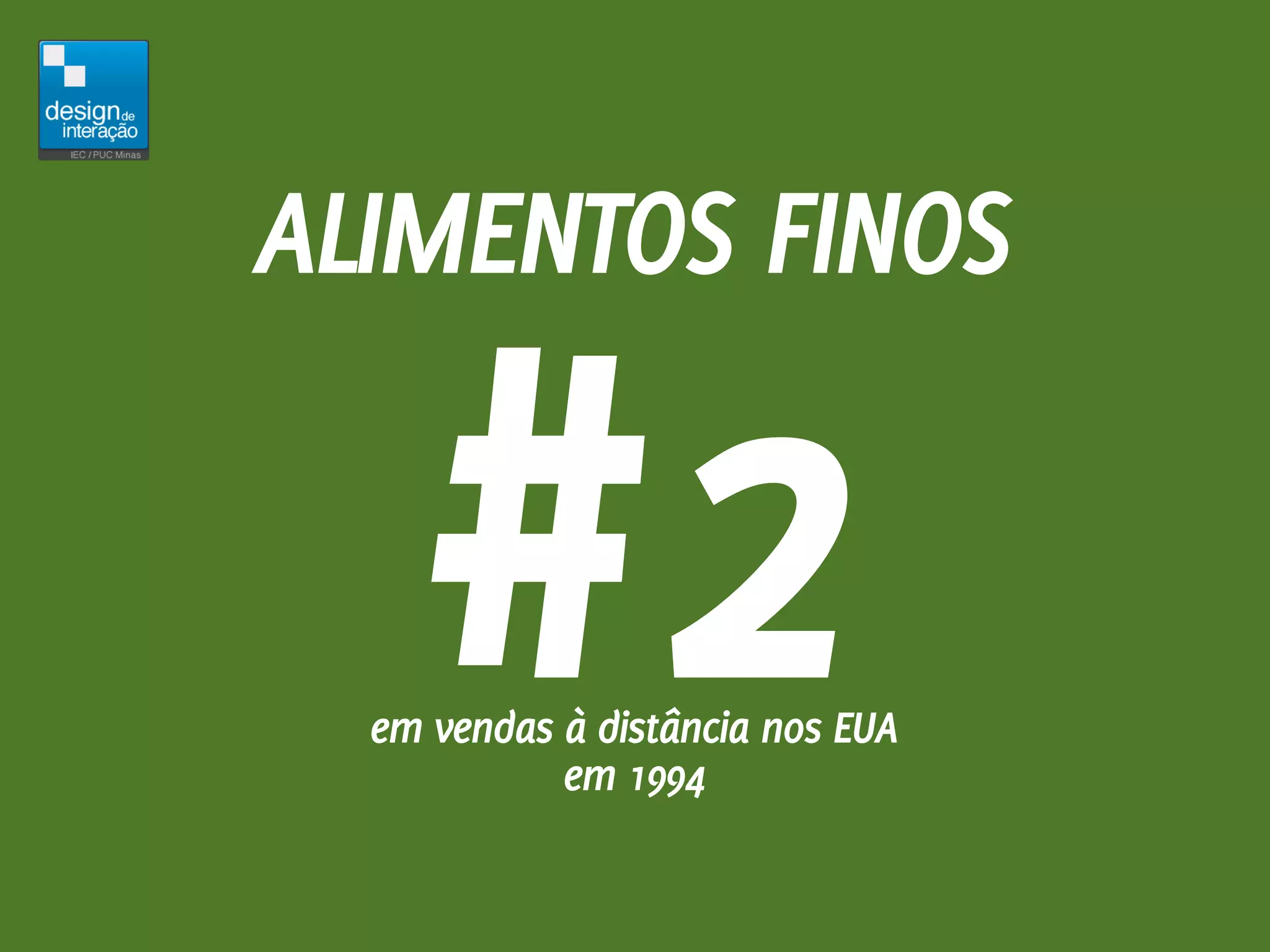 ALIMENTOS FINOS


    #2
  em vendas à distância nos EUA
            em 1994
 