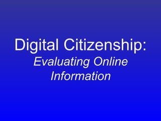 Digital Citizenship: Evaluating Online Information 