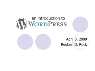 April 8, 2009 Reuben D. Rock an introduction to 