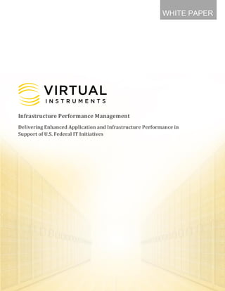 1
Infrastructure Performance Management
Delivering Enhanced Application and Infrastructure Performance in
Support of U.S. Federal IT Initiatives
WHITE PAPER
 