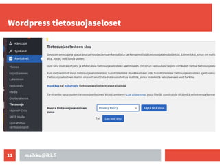 maikku@iki.fi
11
Wordpress tietosuojaseloset
 