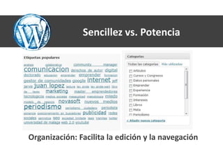 Sencillez vs. Potencia




Organización: Facilita la edición y la navegación
 