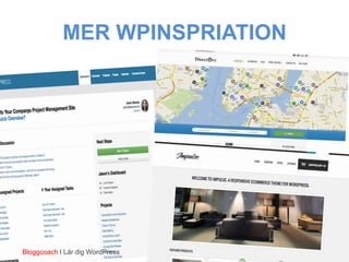 MER WPINSPRIATION




Bloggcoach I Lär dig WordPress
 