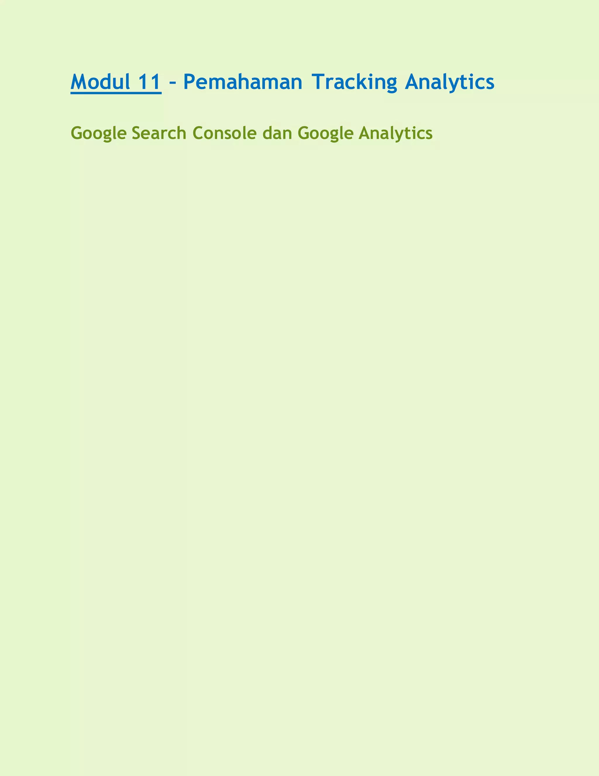 Modul 11 – Pemahaman Tracking Analytics
Google Search Console dan Google Analytics
 