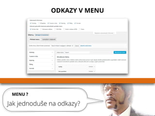 MENU ?
Jak jednoduše na odkazy?
ODKAZY V MENU
 