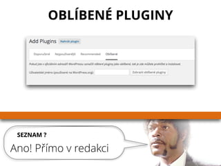 SEZNAM ?
Ano! Přímo v redakci
OBLÍBENÉ PLUGINY
 