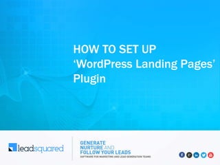 HOW TO SET UP
‘WordPress Landing Pages’
Plugin
 